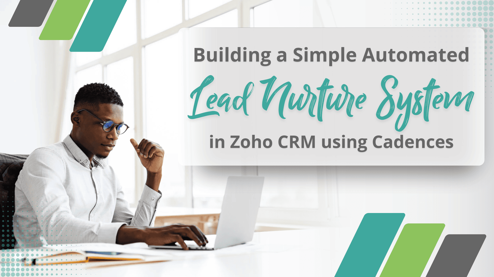 Building a Simple Automated Lead Nurture System in Zoho CRM Using Cadences